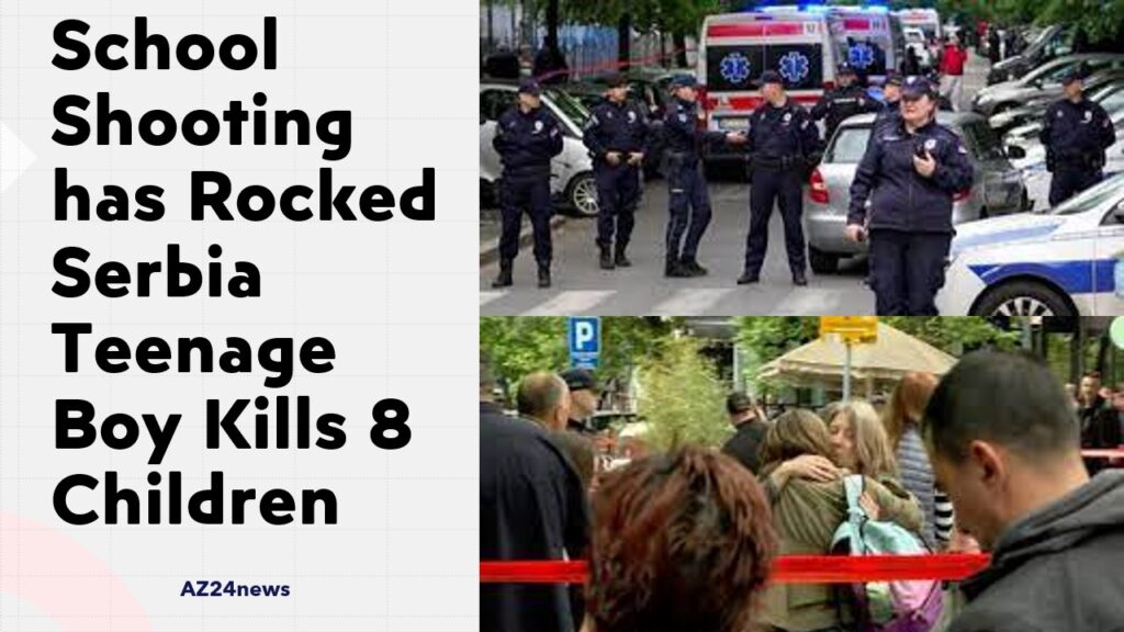 School Shooting has Rocked Serbia Teenage Boy Kills 8 Children