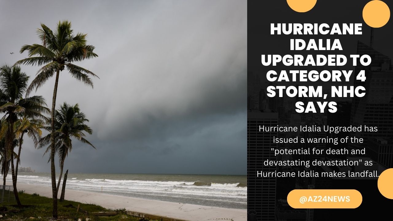 Hurricane Idalia Upgraded to Category 4 Storm, NHC Says