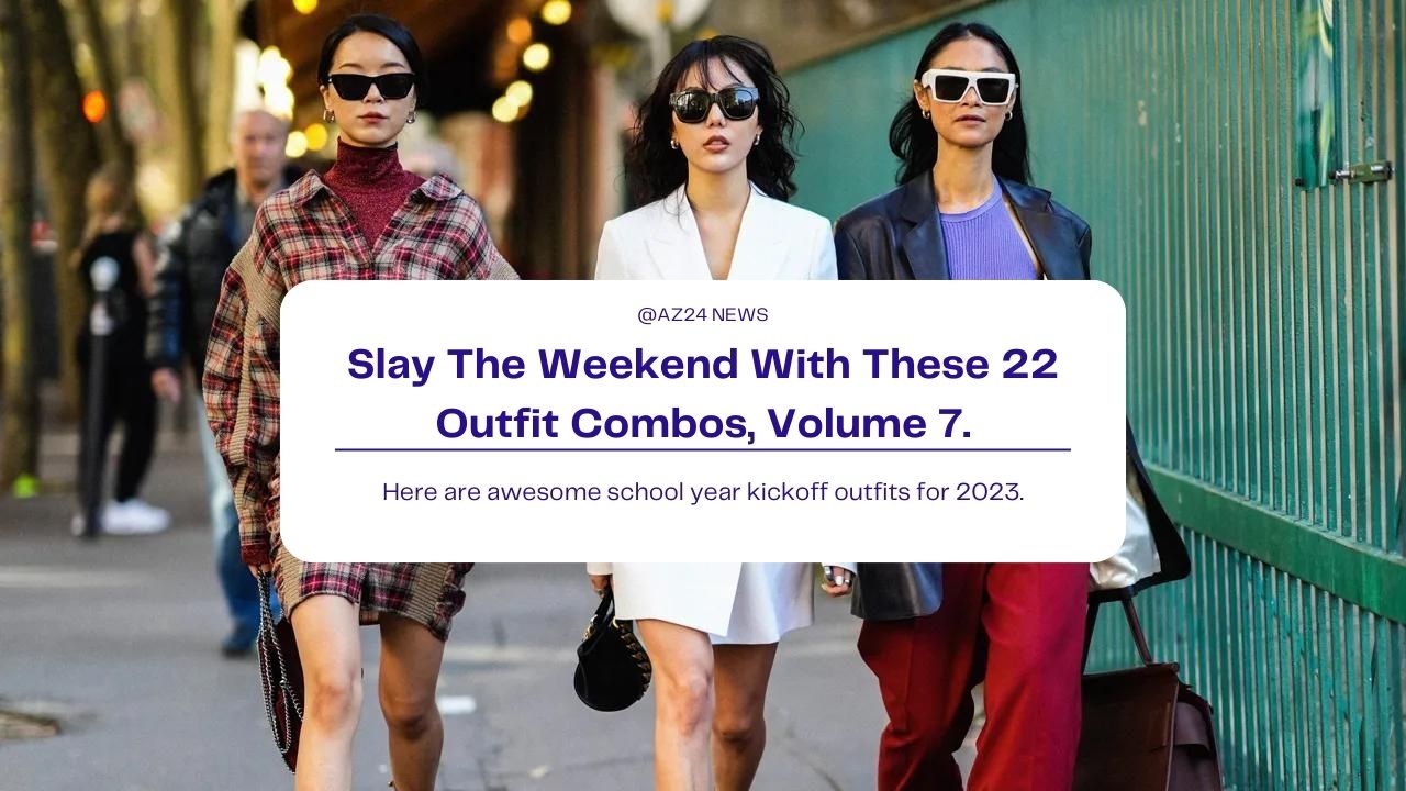 Slay The Weekend With These 22 Outfit Combos, Volume 7.