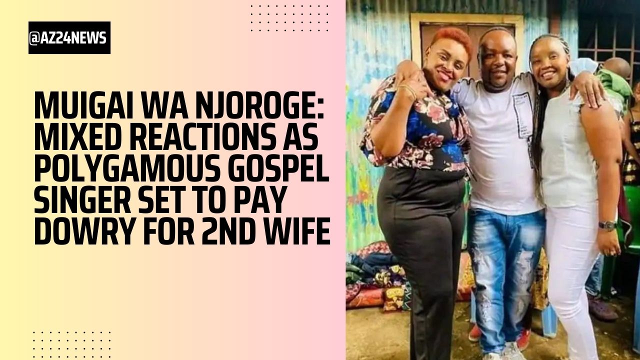 Muigai wa Njoroge: Mixed Reactions as Polygamous Gospel Singer Set to Pay Dowry for 2nd Wife