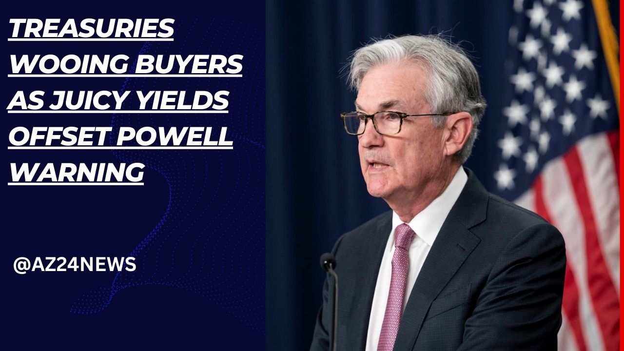 Treasuries Wooing Buyers as Juicy Yields Offset Powell Warning