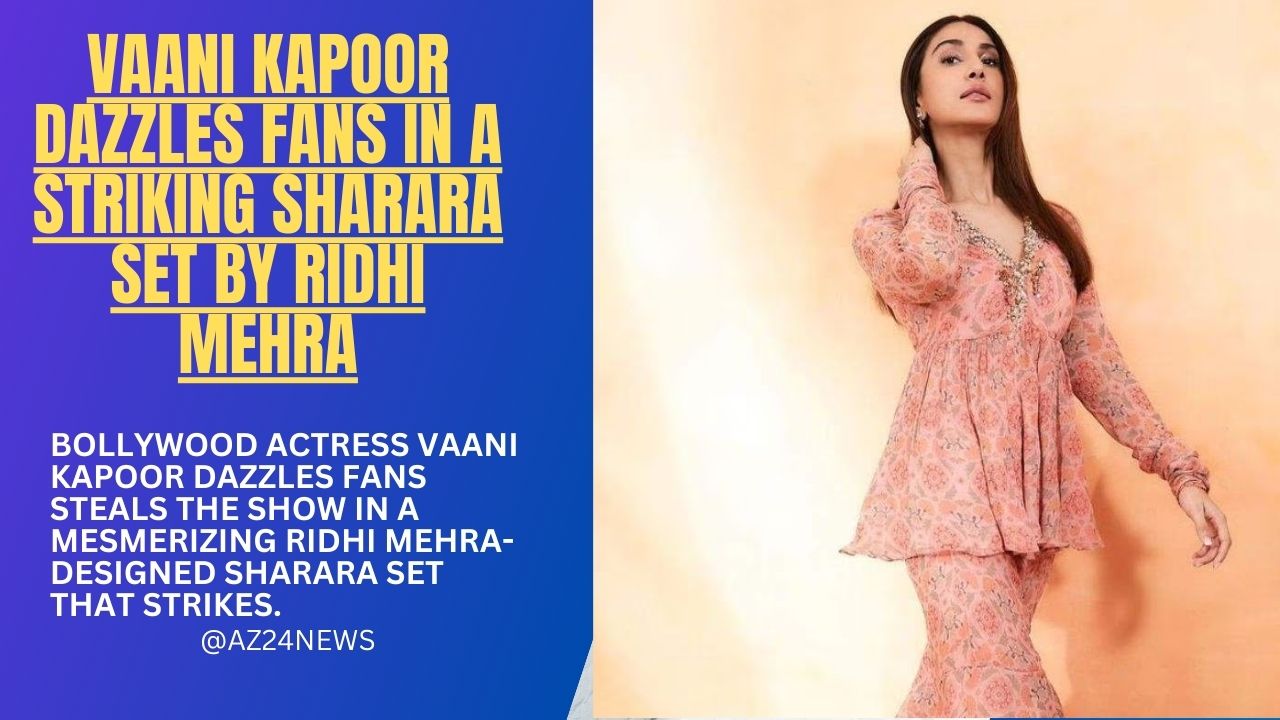 Vaani Kapoor dazzles fans in a striking sharara set by Ridhi Mehra