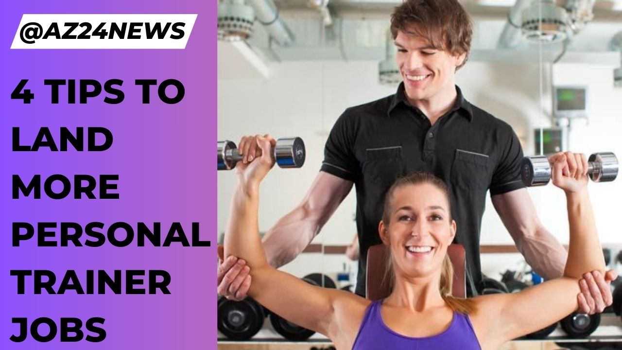 4 Tips To Land More Personal Trainer Jobs