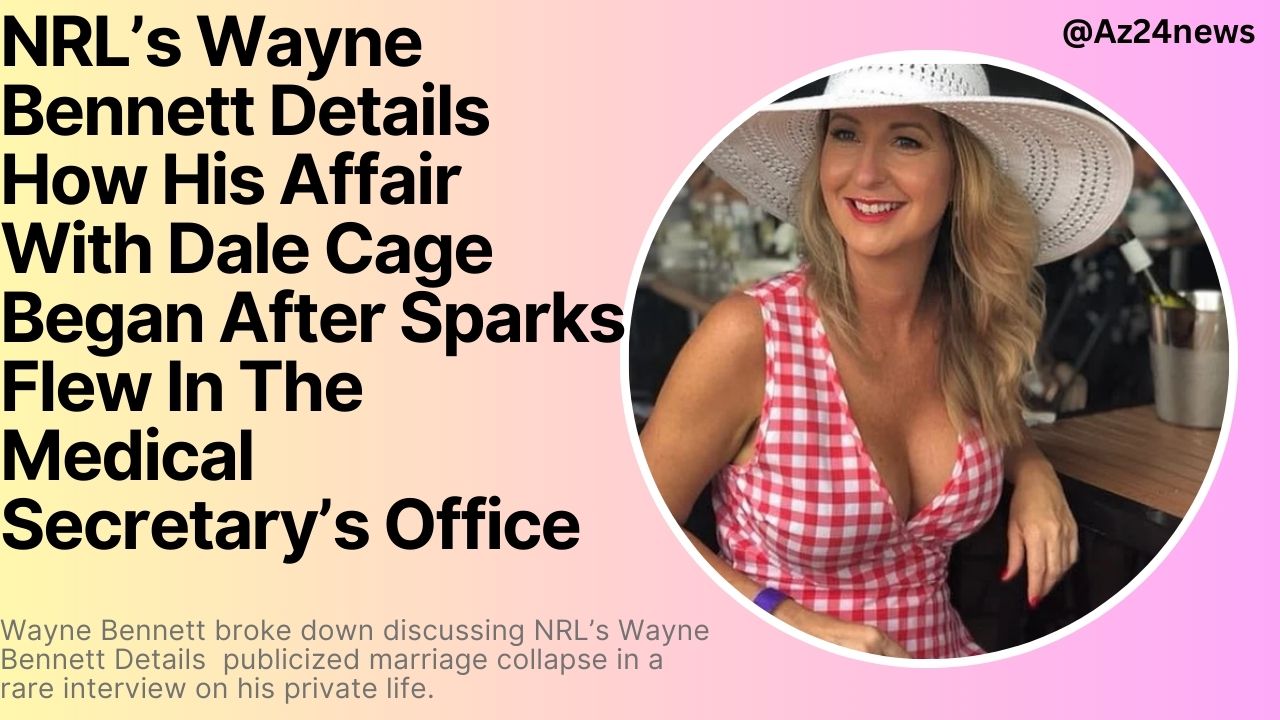 NRL’s Wayne Bennett Details How His Affair With Dale Cage Began After Sparks Flew In The Medical Secretary’s Office