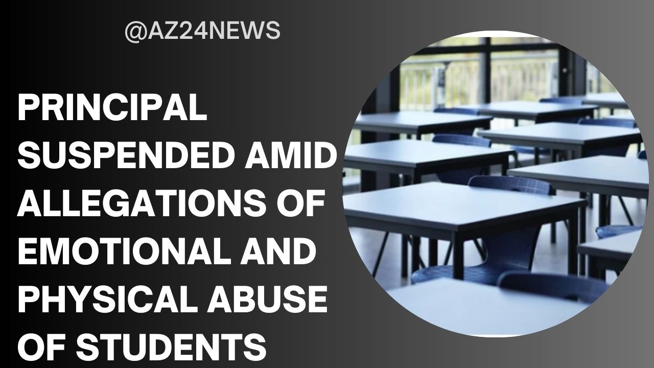 Principal suspended amid allegations of emotional and physical abuse of students