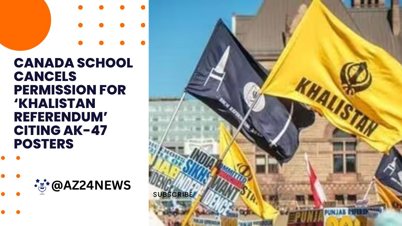 Canada school cancels permission for ‘Khalistan Referendum’ citing AK-47 posters