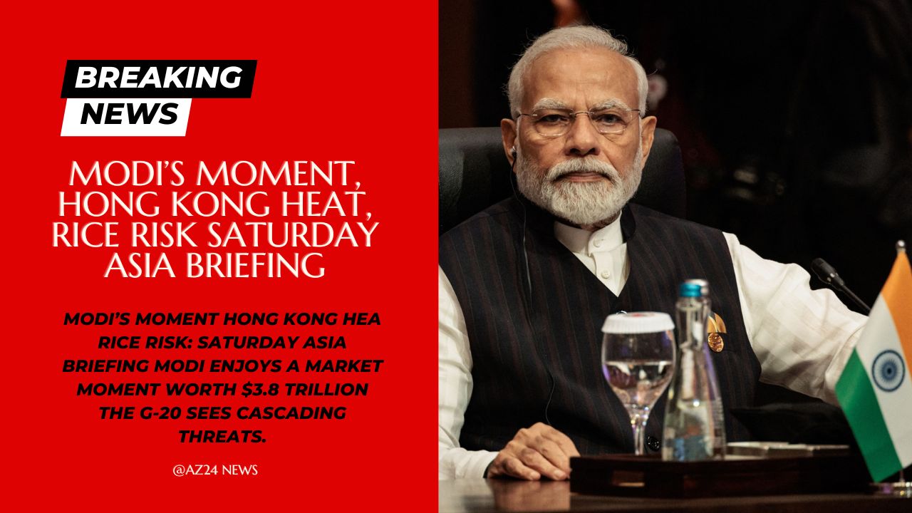 Modi’s Moment, Hong Kong Heat, Rice Risk Saturday Asia Briefing