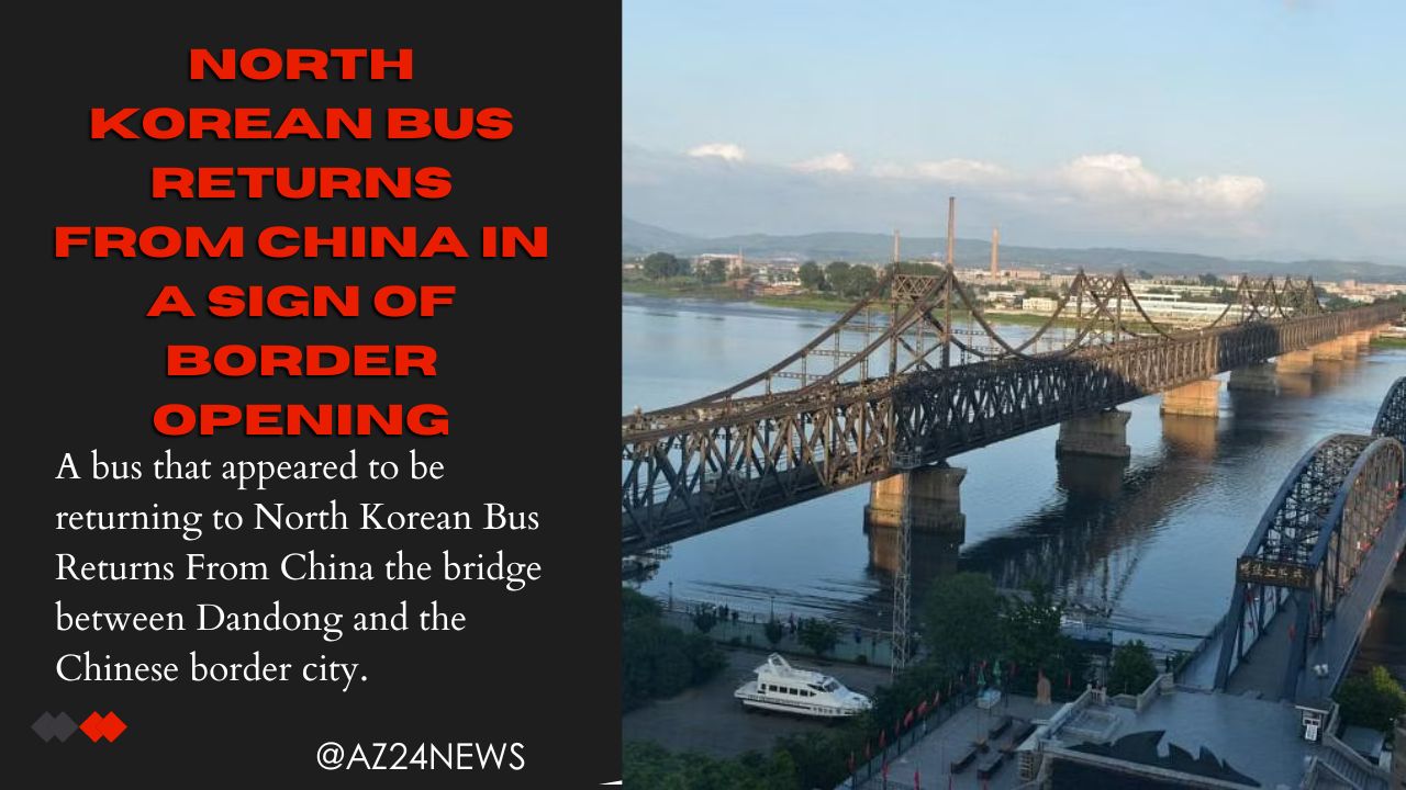 North Korean Bus Returns From China in a Sign of Border Opening